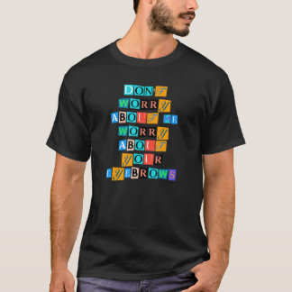 Sarcastisch Gezegde grappig maak me zorgen over mi T-shirt