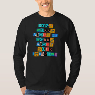 Sarcastisch Gezegde grappig maak me zorgen over mi T-shirt
