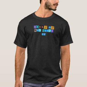 Sarcastisch Gezegde grappig sorry dat mijn bed me T-shirt