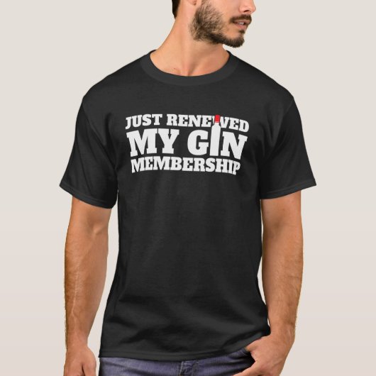 Sarcastisch gif GymJust Renewed My Gin Memberment T-shirt (Voorkant)