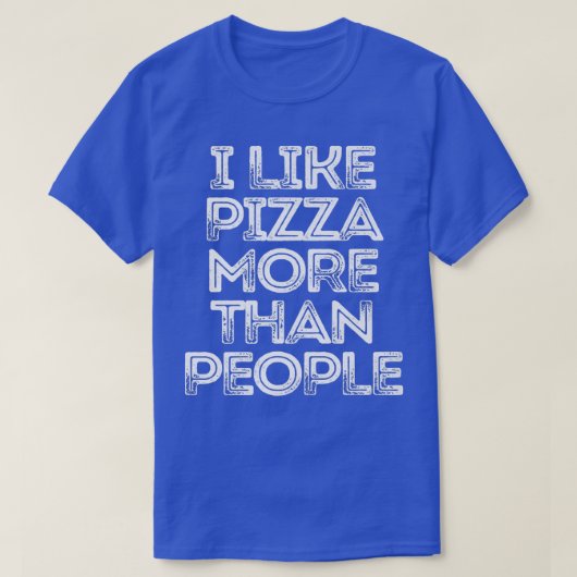 Sarcastisch grappig Gezegde dat ik meer van Pizza  T-shirt (Design voorkant)
