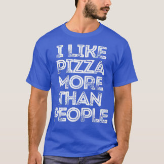 Sarcastisch grappig Gezegde dat ik meer van Pizza  T-shirt