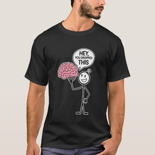 Sarcastisch Grappig Hersenstokfiguur Hey You Dropp T-shirt (Voorkant)