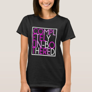 Sarcastisch Grappig Multicolor Volledig Ongestoord T-shirt