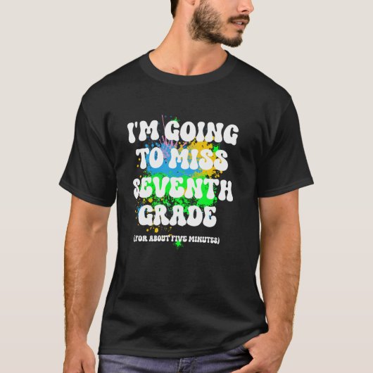 Sarcastisch Grappige Laatste Dag van de Zevende Kl T-shirt (Voorkant)
