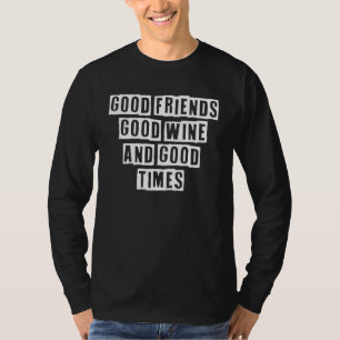 Sarcastisch idee citeert goede vrienden goede wijn t-shirt