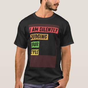 Sarcastisch Ik beoordeel in stilte uw stijl citate T-shirt