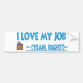 sarcastisch ik hou van mijn werk bumper sticker (Voorkant)