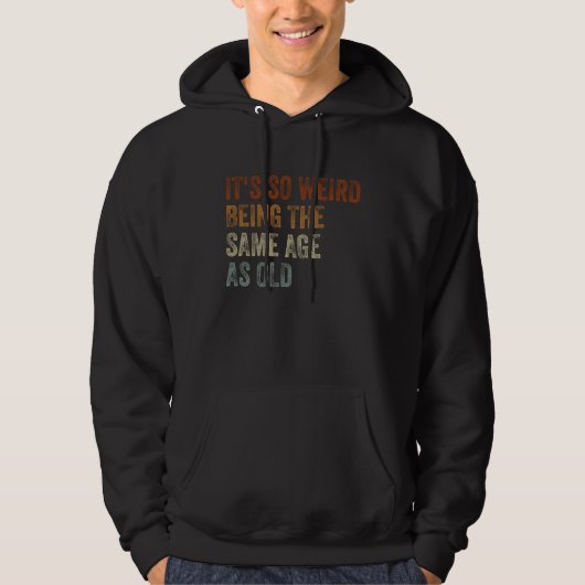 Sarcastisch is zo vreemd dat het dezelfde leeftijd hoodie (Voorkant)