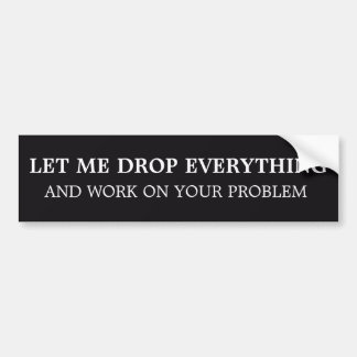 Sarcastisch Laat Me Alles Laten Kantoor Humor Bure Bumpersticker