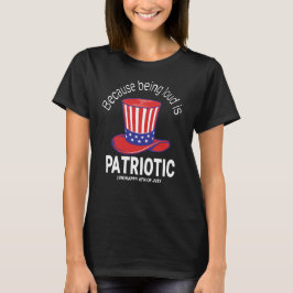 Sarcastisch op 4 juli | Luid zijn is patriottisch T-shirt