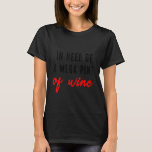 Sarcastisch trendy in nood aan een mega pint wijn t-shirt