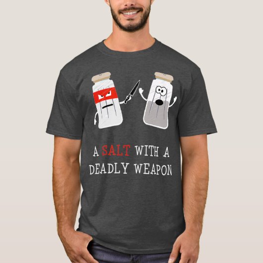 Sarcastisch voor mannen Een zout met een dodelijke T-shirt (Voorkant)