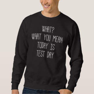 Sarcastisch wat je vandaag bedoelt is testdag trui