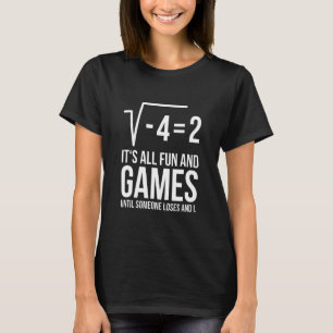 Sarcastisch zijn alle plezier en games tot iemand t-shirt