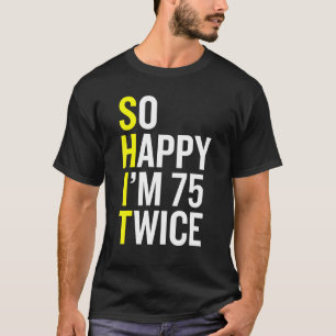 Sarcastische 75 jaar oude B Dag 75th Birthday Gag T-shirt