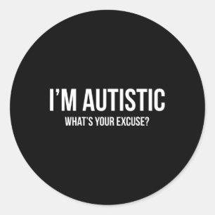 Sarcastische autisme T-shirt - Ik ben Autistisch, Ronde Sticker