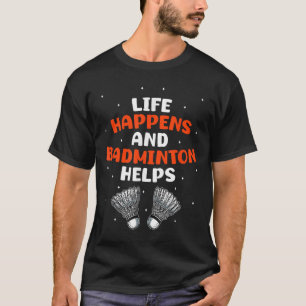 Sarcastische badmintonspeler game wedstrijd humor  t-shirt