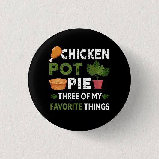 Sarcastische Chicken Pot Pie Drie van mijn favorie Ronde Button 3,2 Cm (Voorkant)