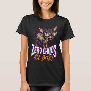 Sarcastische Chihuahua Zero Chills All Bite Meme T-shirt