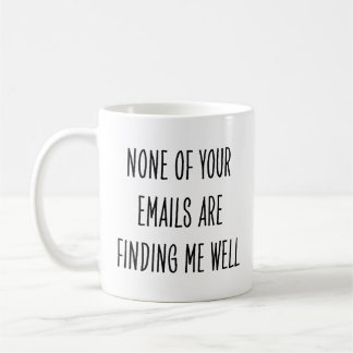 Sarcastische collega geen e-mails vinden me goed koffiemok
