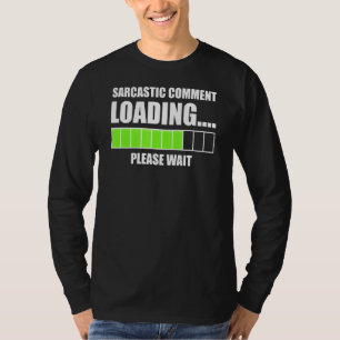 Sarcastische commentaar laden alsjeblieft wacht Fu T-shirt