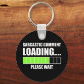 Sarcastische commentaar laden...Een ogenblik gedul Sleutelhanger (Voorkant)