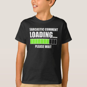 Sarcastische commentaar laden...Een ogenblik gedul T-shirt