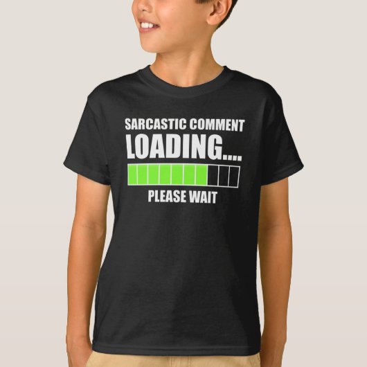 Sarcastische commentaar laden...Een ogenblik gedul T-shirt (Voorkant)