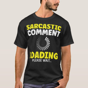 Sarcastische Commentaar Laden Grappige Volwassen H T-shirt
