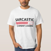 Sarcastische commentaar laden t-shirt (Voorkant)