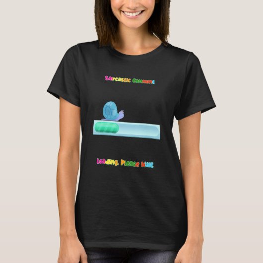 Sarcastische Commentaar Loading Humor T-shirt (Voorkant)