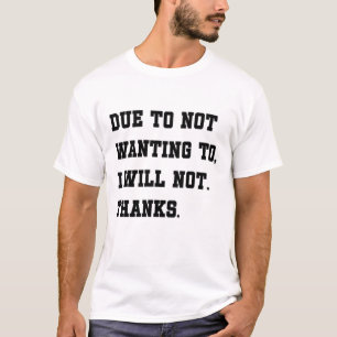 Sarcastische dagelijkse stemming door geen zin t-shirt