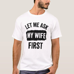 Sarcastische echtgenoot laat me het mijn vrouw eer t-shirt