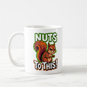 Sarcastische Eekhoorn Nuts to This Grappige Meme Koffiemok