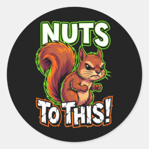 Sarcastische Eekhoorn Nuts to This Grappige Meme Ronde Sticker
