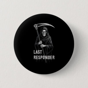 Sarcastische Eerste Laatste Responder Grim Reaper  Ronde Button 5,7 Cm