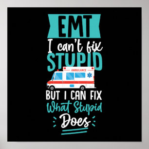 Sarcastische EMS Emergency Emt I can't Fix Stupid Poster
