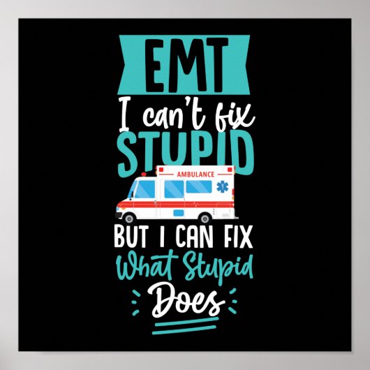 Sarcastische EMS Emergency Emt I can't Fix Stupid Poster (Voorkant)