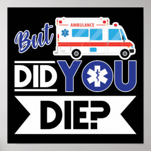 Sarcastische EMT EMS Paramedic Emergency. Ben je g Poster