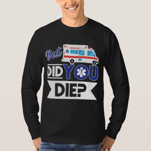 Sarcastische EMT EMS Paramedic Emergency. Ben je g T-shirt (Voorkant)