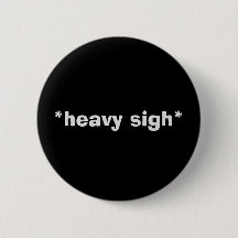 Sarcastische "HEAVY SIGH"-Button