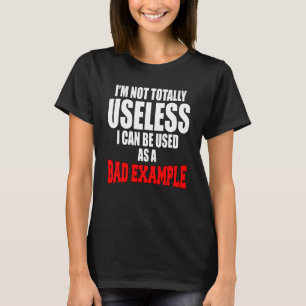 Sarcastische Humor ik ben niet helemaal nutteloos. T-shirt