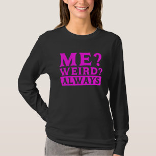 Sarcastische humor maakt me vreemd altijd sarcasme t-shirt