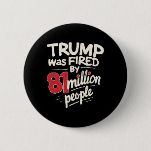 Sarcastische Humor Trump ontslagen door 81 miljoen Ronde Button 5,7 Cm