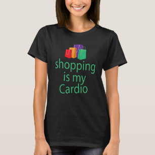 Sarcastische Humor winkelen is mijn cardio shoppin T-shirt