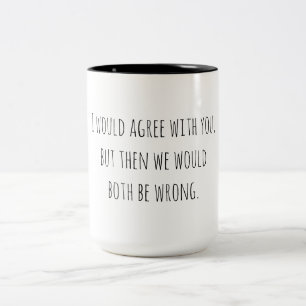 Sarcastische humor Ze hebben het allebei mis Tweekleurige Koffiemok