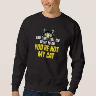 Sarcastische kat grap, je kunt me niet vertellen w trui