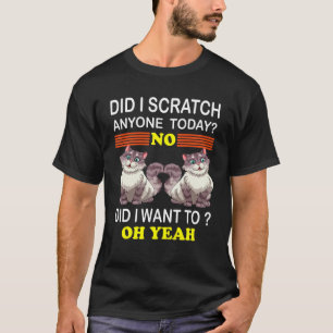 Sarcastische Kat Heb Ik Vandaag Iemand Geschaafd T-shirt