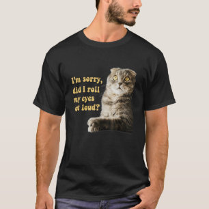 Sarcastische kat kitten rolde ik mijn ogen hardop  t-shirt